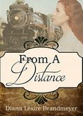 From A Distance (A Spinster Orphan Train novella #3) by Diana Lesire Brandmeyer