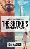 The Sheikh's Secret Love: Royal Billionaire Romance Novel (Dubai Nights #1) by Kim Madison