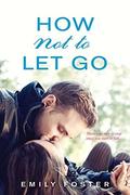 How Not to Let Go (The Belhaven Series #2) by Emily Foster