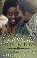 Gabrielle Falls in Love : A Short Romance Story (The Love #7) by Audra Bell