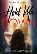 Hold Me Down (Carolina Girls #1) by Sara Taylor Woods