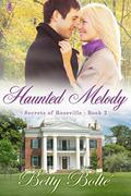 Haunted Melody (Secrets of Roseville #2) by Betty Bolte