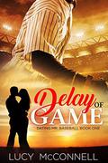 Delay of Game (Dating Mr. Baseball) by Lucy McConnell