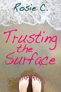 Trusting the Surface by Rosie C.