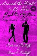 Around the World in 80 Men: Read the Steam  : Read the Steam (Collection of Sexy Scenes: #1-10) by Brandi Ratliff