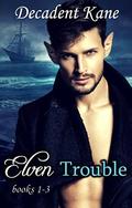 Elven Trouble Boxed Set 1 by Decadent Kane