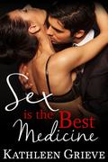 Sex Is The Best Medicine by Kathleen Grieve