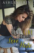 The Fine Line Between Love and Hate: The Complete Series by Ashley Erin