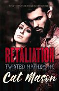 Retaliation: A Twisted Mayhem MC Novel by Cat Mason