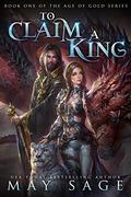 To Claim a King (Age of Gold #1) by Jeremy Chong