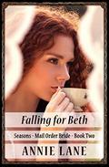 Mail Order Bride - Falling for Beth: Sweet Clean Western Cowboy Romance (Seasons #2) by Annie Lane