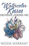Watercolor Kisses (Devious Jokers MC #1) by Needa Warrant