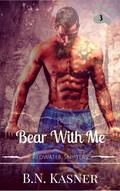 Bear With Me (Redwater Shifters #3) by B.N. Kasner