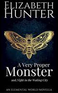 A Very Proper Monster: An Elemental World Novella by Elizabeth Hunter