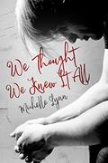 We Thought We Knew It All (Invincible #2) by Michelle Lynn