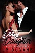 Dirty Daughter by J.B. Duvane