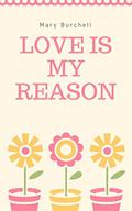 LOVE IS MY REASON by Mary Burchell