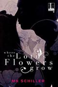 Where the Lotus Flowers Grow by M.K. Schiller