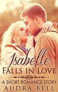 Isabelle Falls in Love: A Short Romance Story (The Love #9) by Audra Bell