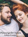 Playing for Keeps (Playing #3) by Ashlie Knapp