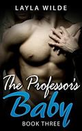 The Professor's Baby  (Book Three) by Layla Wilde