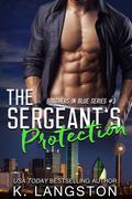 The Sergeant's Protection (Brothers in Blue #3) by K. Langston