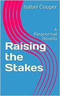 Raising the Stakes: A Paranormal Novella by Isabel Cooper
