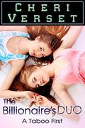 The Billionaire's Duo: A Taboo First by Cheri Verset