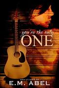 You're the Only One by E.M. Abel