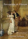 Perception & Illusion, A Regency Novel by Catherine Kullmann