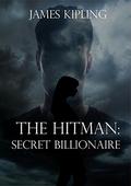 The Hitman: Secret Billionaire (Hitman Series #1) by James Kipling
