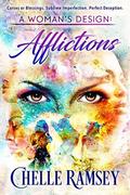 A Woman's Design: Afflictions by Chelle Ramsey