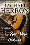 The Songbird Sisters (The Songbirds of Darling Bay #3) by Rachael Herron