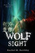 Wolf Sight (New Dawn #3) by Rachel M. Raithby