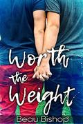 Worth the Weight by Beau Bishop