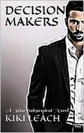 Decision Makers (Miss Independent #2) by Kiki Leach