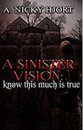 A Sinister Vision: Know This Much is True (Sinister Series #2) by A. Nicky Hjort