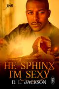 He Sphinx I'm Sexy  (1Night Stand) by D.L. Jackson