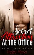 Secret Attractions at the Office: A Dirty Office Romance (Working Desires #2) by Hazel Keys