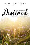 Destined (The Existing #3) by A.M. Guilliams