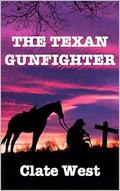 The Texan Gunfighter: Revenge of the Bullet Western (Bloodshed in the West #11) by Clate West