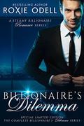 The Billionaire's Dilemma: Special Limited Box Set Edition  (Bad Boys Gone Good) by Roxie Odell