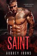 Saint: A Dark Mafia Romance by Aubrey Irons