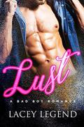 LUST - A Bad Boy Romance by Lacey Legend