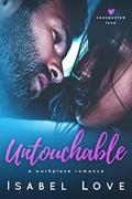 Untouchable (Unexpected Love #1) by Isabel Love