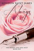 Always: Two Hearts, One Soul Duet: Book One by London Saint James