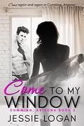 Come To My Window (Cumming, Arizona #2) by Jessie Logan
