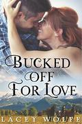 Bucked Off For Love: A Bull Rider Novella by Lacey Wolfe