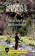 Mischief at Mellowbend (Master Security #3) by Sandra S. Kerns
