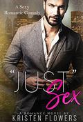 "Just" Sex by Kristen Flowers